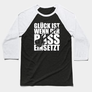 GLÜCK IST WENN DER BASS EINSETZT funny bassist gift Baseball T-Shirt